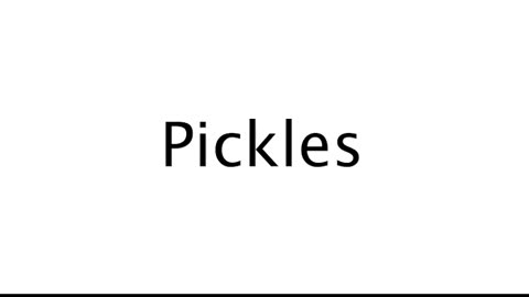 How to Pronounce Pickles