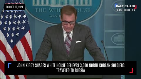 John Kirby Shares White House Believes 3,000 North Korean Soldiers Traveled To Russia