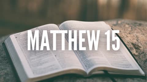 The Gospel of Matthew Chapter 15