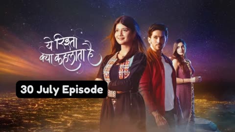 Yeh Rishta Kya Kehlata Hai 30th July 2024 Episode | YRKKH Today NEW PROMO