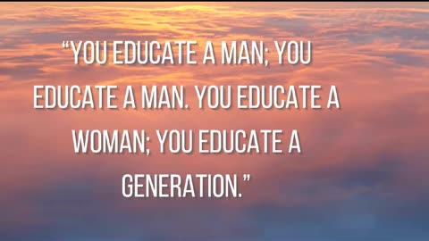 You educate a man; | Quote