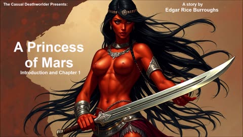 A Princess of Mars - By Edgar Rice Burroughs - Episode 1 - Forward and Chapter 1