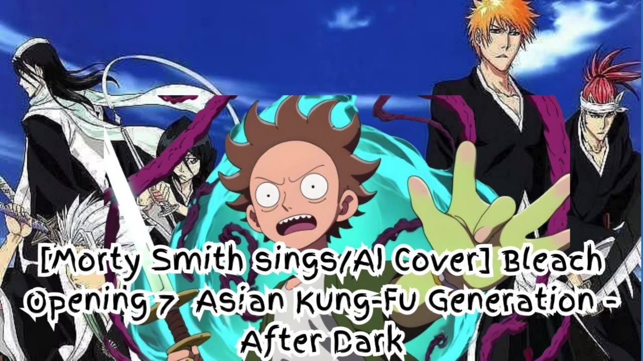 [Morty Smith sings/AI Cover] Bleach Opening 7 Asian Kung Fu Generation - After Dark