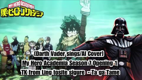 [Darth Vader sings/AI Cover] My Hero Academia Season 7 OP 1 TK from Ling tosite sigure - TagaTame