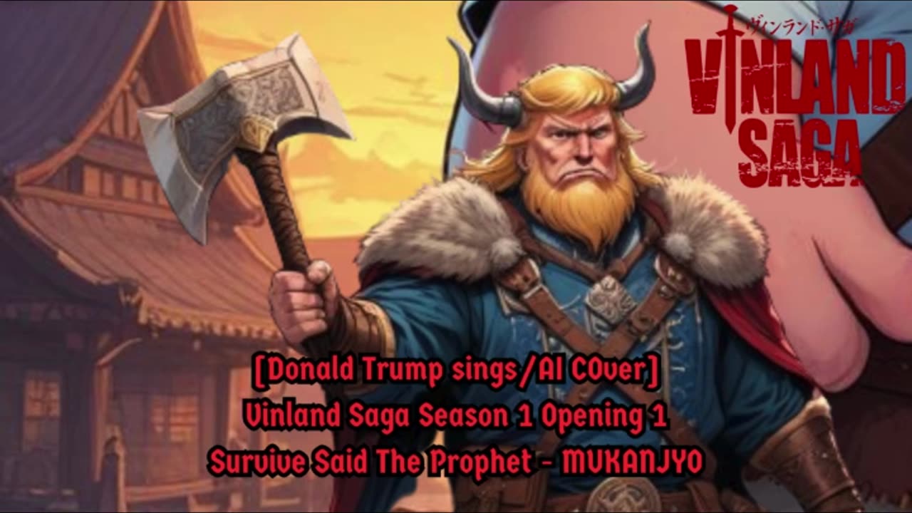 [Donald Trump sings/AI Cover] Vinland Saga Opening 1 | Survive Said The Prophet - MUKANJYO