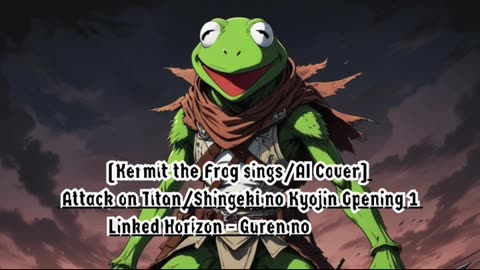 [Kermit sings/AI Cover] Attack on Titan/Shingeki no Kyojin S1 OP Linked Horizon - Guren no Yumiya
