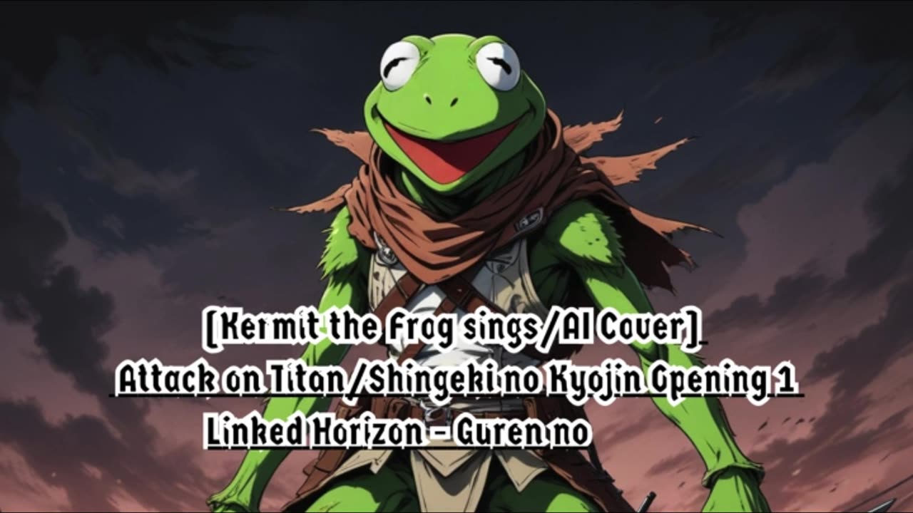 [Kermit sings/AI Cover] Attack on Titan/Shingeki no Kyojin S1 OP Linked Horizon - Guren no Yumiya