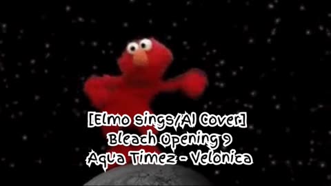 [Elmo sings/AI Cover] Bleach Opening 9 Aqua Timez - Velonica