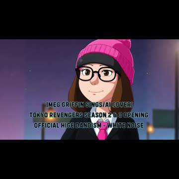 [Meg Griffin sings/AI Cover] Tokyo Revengers S 2&3 OP Official HIGE DANdism - White Noise