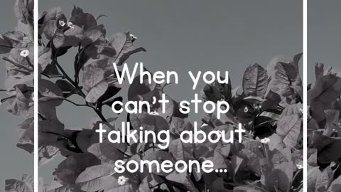 When you can't stop talking about someone...