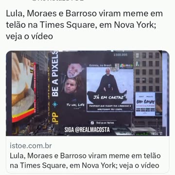 ISTOÉ NEW YORK: Lula, Moraes e Barroso viram meme em telão na Times Square, em Nova York; veja o vídeo.