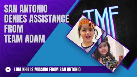 San Antonio Police Denied Assistance from Team Adam to help find Lina Khil