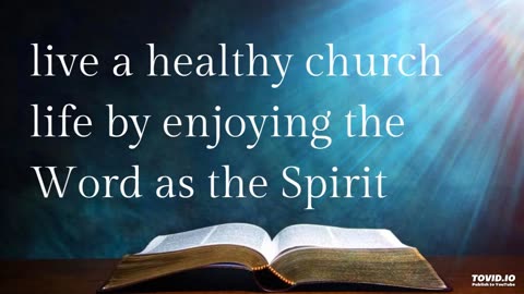 live a healthy church life by enjoying the Word as the Spirit