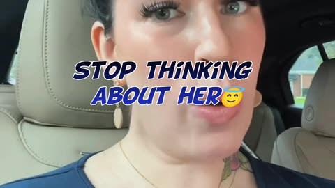 Stop thinking about her