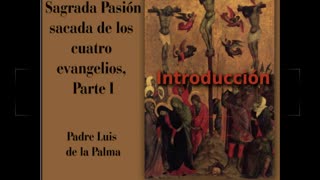 ✝️ Historia de la Sagrada Pasión de Padre Luis de la Palma - Introduccion