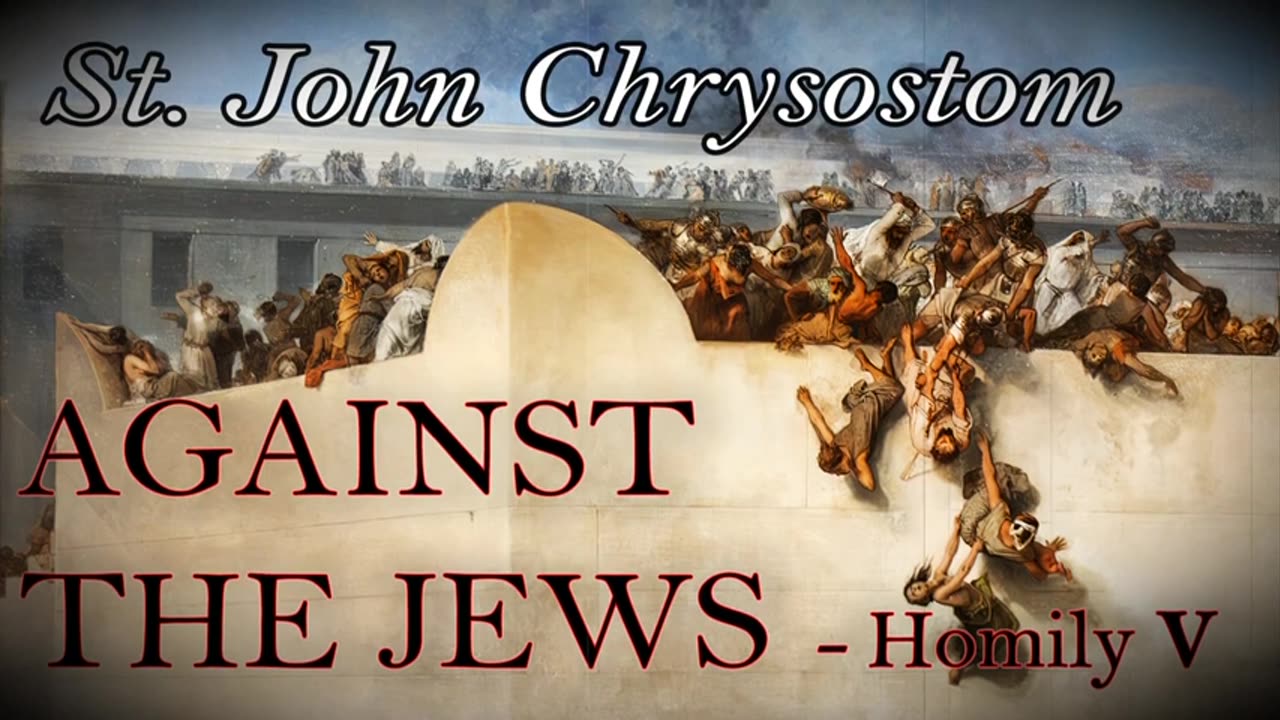 AGAINST THE JEWS - St. John Chrysostom (Homily V.)