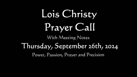 Lois Christy Prayer Group conference call for Thursday, September 26th, 2024