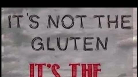 It’s not the gluten...