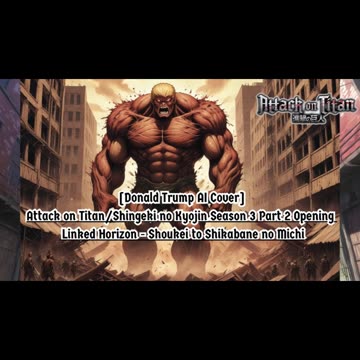 [Donald Trump sings/AI Cover] Attack on Titan S3 pt2 Linked Horizon - Shoukei to Shikabane no Michi