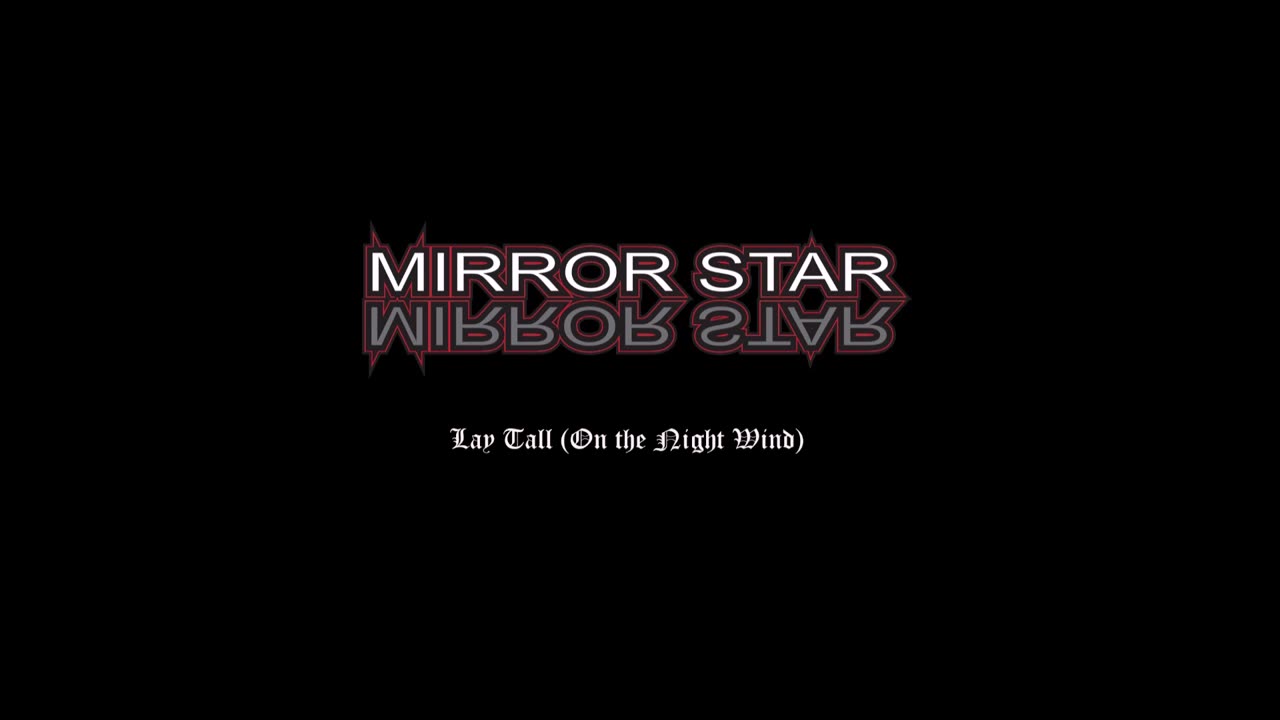 Mirror Star - Lay Tall (On the Night Wind)