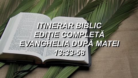 Matei 13:33-58 | Itinerar Biblic | Episodul 82