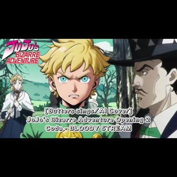 [Butters sings/AI Cover] JoJo's Bizarre Adventure Opening 2 Coda - BLOODY STREAM
