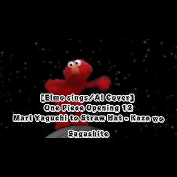 [Elmo sings/AI Cover] One Piece Opening 12 Yaguchi Mari - Kaze wo Sagashite