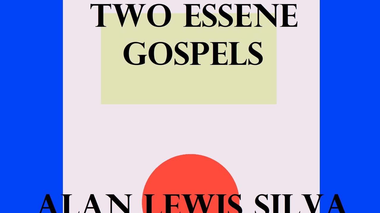 Podcast 13 TWO ESSENE GOSPELS The Salvation of the World ALAN LEWIS SILVA