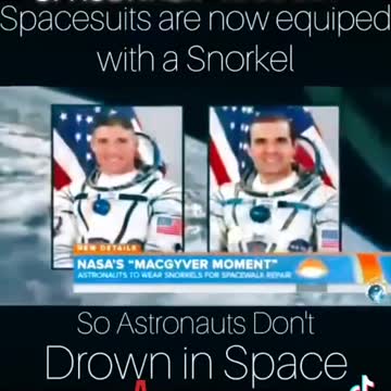 SPACESUITS ARE NOW EQUIPPED WITH A SNORKEL
