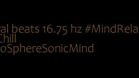 binaural_beats_16.75hz_BinauralRelaxationZone BinauralChillout BinauralConcentration