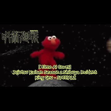 [Elmo sings/AI Cover] Jujutsu Kaisen Season 2 Opening 2 King Gnu - SPECIALZ