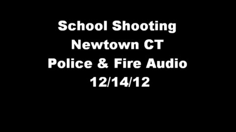 'Sandy Hook School Shooting Dispatch Audio 12/14/12' - firefighterdispatch