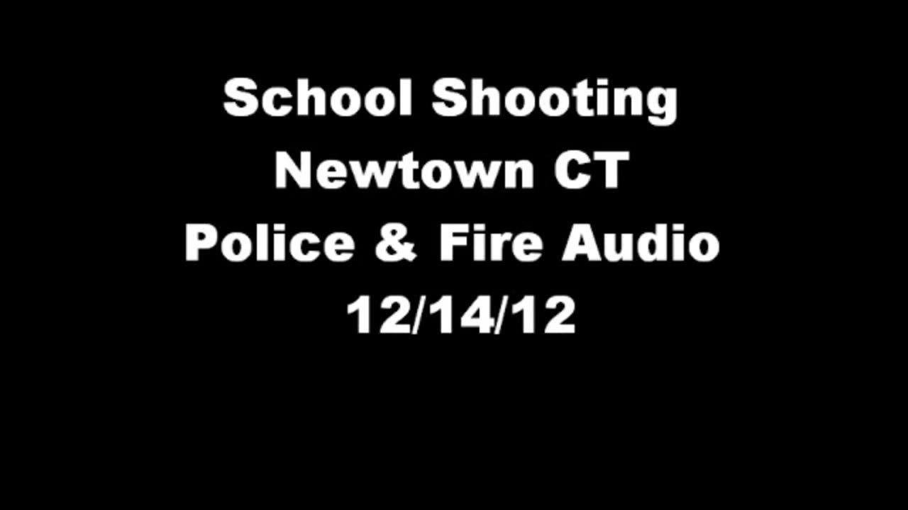 'Sandy Hook School Shooting Dispatch Audio 12/14/12' - firefighterdispatch