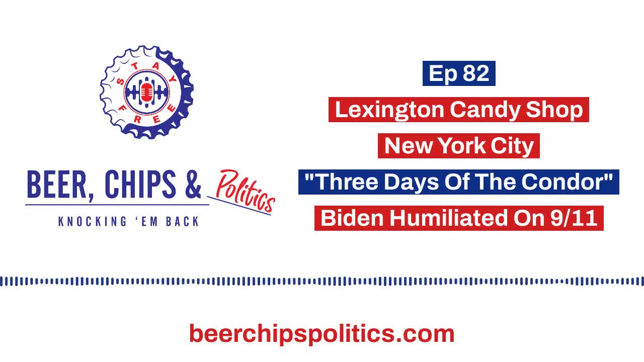 Ep 82 - Lexington Candy Shop, New York City, "Three Days Of The Condor", Biden Humiliated On 9/11