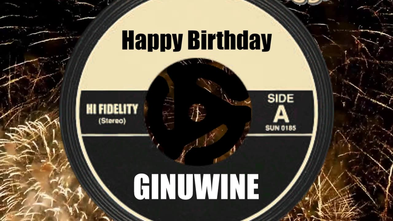 HAPPY BIRTHDAY GINUWINE