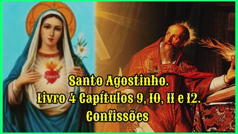 Confissões - Santo Agostinho. Livro 4 Capítulos 9, 10, 11 e 12.