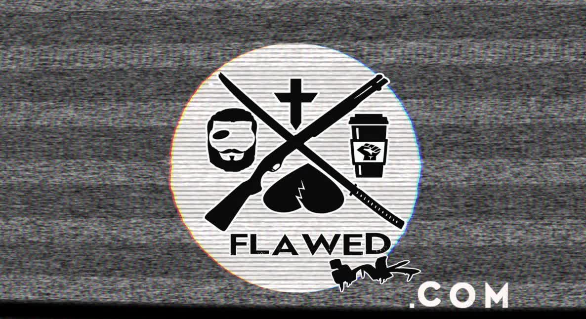 Flawedcast Ep. #58: "May You Live In Interesting Times""