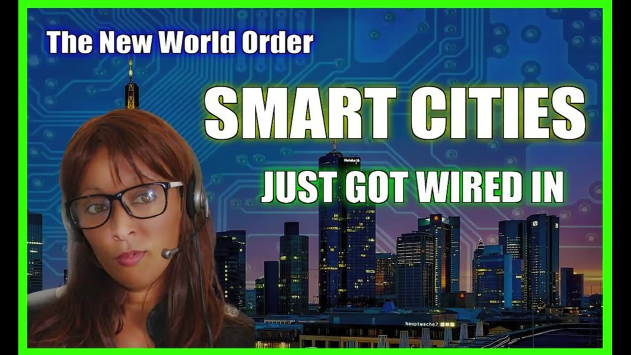 New World Order Smart Cities Just Got Wired In