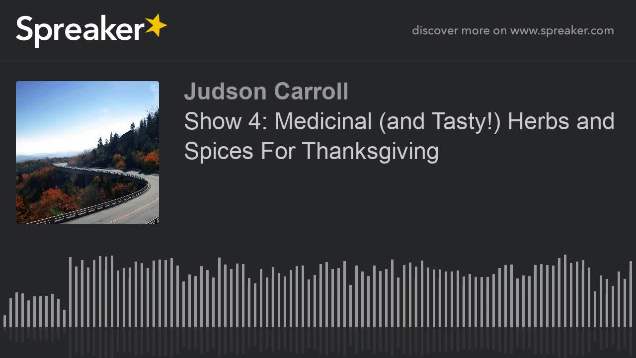 Show 4: Medicinal (and Tasty!) Herbs and Spices For Thanksgiving