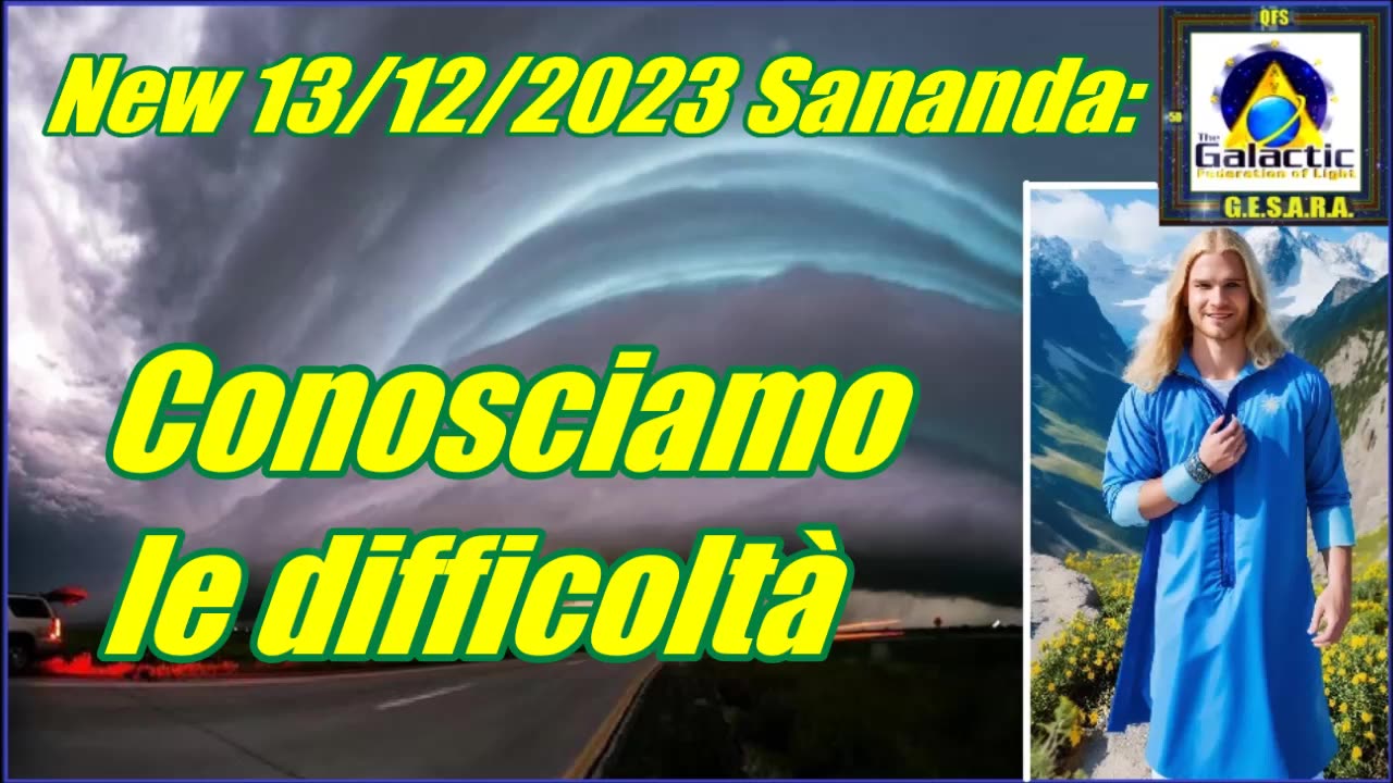 New 13/12/2023 Sananda: conosciamo le difficoltà