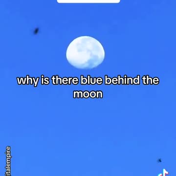 Why Is There Blue Behind The Moon?