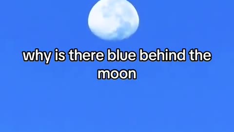 Why Is There Blue Behind The Moon?