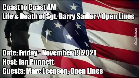 COAST TO COAST AM, 2021-11-19 LIFE & DEATH OF SGT. BARRY SADLER OPEN LINES