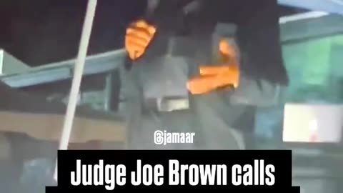 The hoe has got to go... give it up for Judge Joe Brown