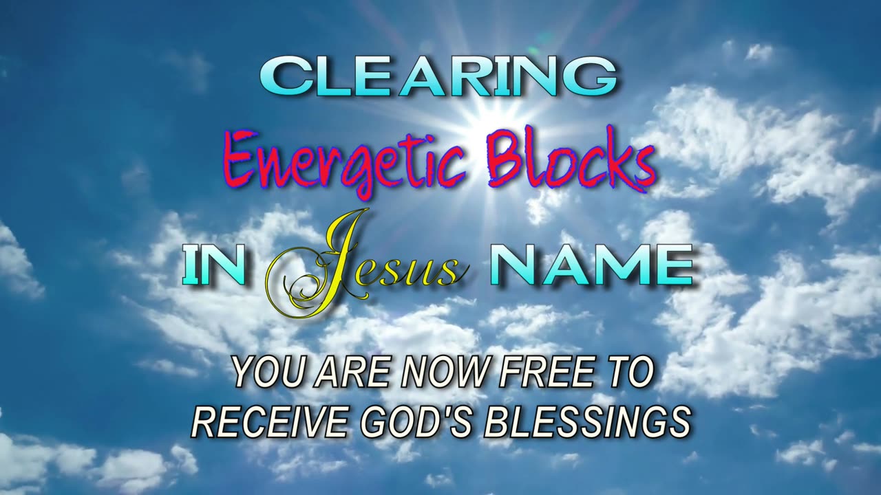 Clearing Energetic Blocks In Jesus Name