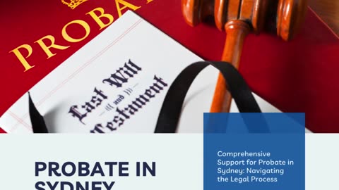 Comprehensive Support for Probate in Sydney: Navigating the Legal Process