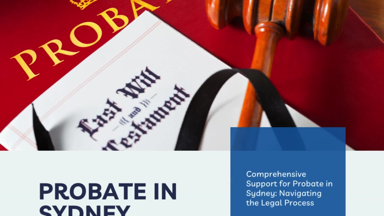 Comprehensive Support for Probate in Sydney: Navigating the Legal Process