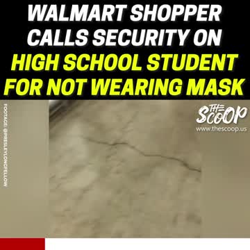 Walmart Shopper Calls Security On High School Student For Not Wearing Mask