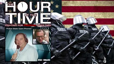 The HOUR of the TIME #0158 Police State Open Phones