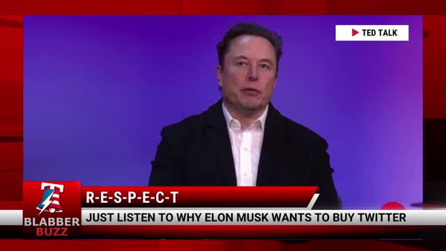 Just Listen To Why Elon Musk Wants To Buy Twitter